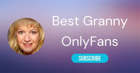 10 Best Granny OnlyFans & Best Grandma Only Fans